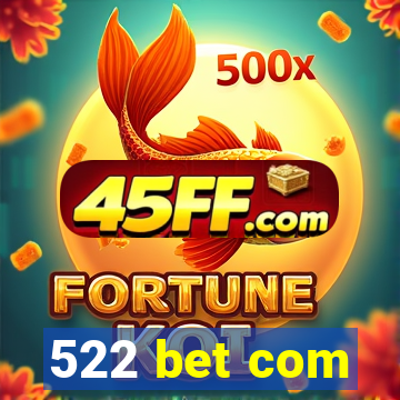 522 bet com